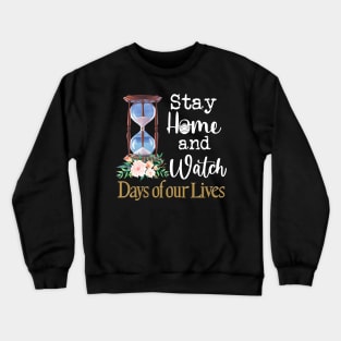 Stay home and watch Days of our lives Crewneck Sweatshirt